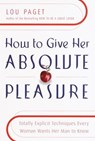 How to Give Her Absolute Pleasure - Lou Paget - 9780307419033