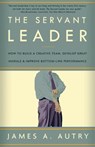 The Servant Leader - James A. Autry - 9780307422354