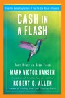 Cash in a Flash - Robert G. Allen ; Mark Victor Hansen - 9780307453327