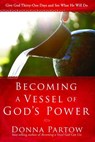 Becoming a Vessel of God's Power - Donna Partow - 9780307457301