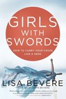 Girls with Swords - Lisa Bevere - 9780307457820