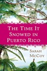 The Time It Snowed in Puerto Rico - Sarah McCoy - 9780307460080