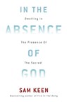 In the Absence of God - Sam Keen - 9780307462312