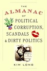 The Almanac of Political Corruption, Scandals, and Dirty Politics - Kim Long - 9780307481344