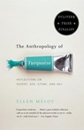 The Anthropology of Turquoise - Ellen Meloy - 9780307481535