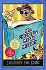 Mr. Chickee's Messy Mission - Christopher Paul Curtis - 9780307488466