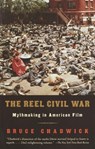 The Reel Civil War - Bruce Chadwick - 9780307490087