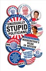 Unusually Stupid Politicians - Kathryn Petras ; Ross Petras - 9780307498502