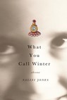 What You Call Winter - Nalini Jones - 9780307549198