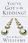 You've Got to Be Kidding! - Pat Williams ; Ruth Williams - 9780307552051