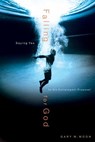 Falling for God - Gary W. Moon - 9780307552204