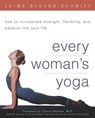 Every Woman's Yoga - Jaime Stover Schmitt Ed.D., CMA - 9780307556011