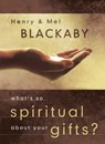 What's So Spiritual about Your Gifts? - Henry Blackaby ; Mel Blackaby - 9780307564016