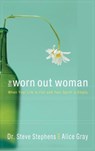 The Worn Out Woman - Dr. Steve Stephens ; Alice Gray - 9780307564078