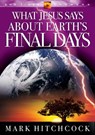What Jesus Says about Earth's Final Days - Mark Hitchcock - 9780307564306
