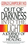 Out of Darkness into the Light - Gerald G. Jampolsky MD - 9780307569899