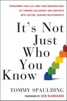 It's Not Just Who You Know - Tommy Spaulding - 9780307589156
