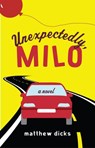 Unexpectedly, Milo - Matthew Dicks - 9780307715821