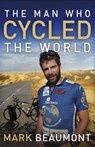 The Man Who Cycled the World - Mark Beaumont - 9780307716651