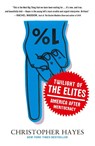 Twilight of the Elites - Christopher Hayes - 9780307720467