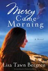 Mercy Come Morning - Lisa Tawn Bergren - 9780307730770