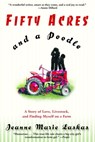 Fifty Acres and a Poodle - Jeanne Marie Laskas - 9780307754554