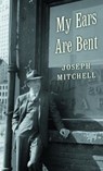 My Ears Are Bent - Joseph Mitchell - 9780307758118