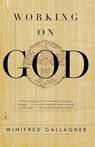 Working on God - Winifred Gallagher - 9780307766366