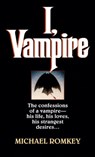 I, Vampire - Michael Romkey - 9780307775214