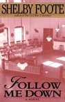 Follow Me Down - Shelby Foote - 9780307779281