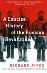 A Concise History of the Russian Revolution - Richard Pipes - 9780307788580