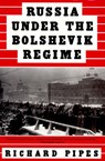 Russia Under the Bolshevik Regime - Richard Pipes - 9780307788610
