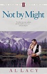 NOT BY MIGHT - Al Lacy - 9780307799357