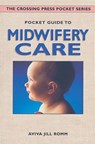 Pocket Guide to Midwifery Care - Aviva Jill Romm - 9780307804662