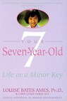 Your Seven-Year-Old - Louise Bates Ames ; Carol Chase Haber - 9780307808998