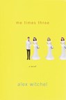 Me Times Three - Alex Witchel - 9780307816559