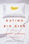 Dating Big Bird - Laura Zigman - 9780307828279