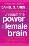 Unleash the Power of the Female Brain - Daniel G. Amen - 9780307888952