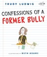 Confessions of a Former Bully - Trudy Ludwig - 9780307931139