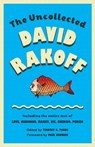 The Uncollected David Rakoff: Including the Entire Text of Love, Dishonor, Marry, Die, Cherish, Perish - David Rakoff - 9780307946478