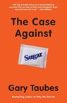 CASE AGAINST SUGAR - TAUBES,  Gary - 9780307946645