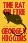 The Rat on Fire - George V. Higgins - 9780307947246