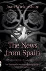 The News from Spain - Joan Wickersham - 9780307958891