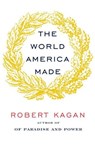 The World America Made - Robert Kagan - 9780307961327