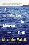 A Marker to Measure Drift - Alexander Maksik - 9780307962584