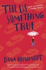 Tell Us Something True - Dana Reinhardt - 9780307975829
