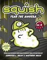 Squish #6: Fear the Amoeba - Jennifer L. Holm ; Matthew Holm - 9780307983022