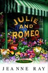 Julie and Romeo - Jeanne Ray - 9780307986764