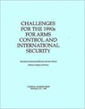 Challenges for the 1990s for Arms Control and International Security -  - 9780309040846