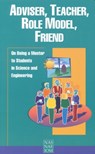 Adviser, Teacher, Role Model, Friend - National Academy of Engineering ; National Academy of Sciences ; Policy and Global Affairs ; Institute of Medicine - 9780309063630